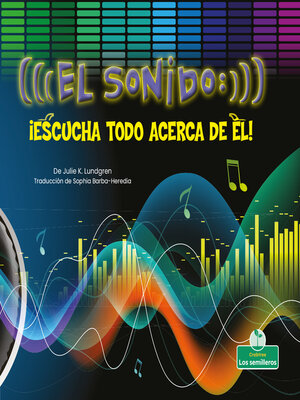 cover image of El sonido: ¡escucha todo acerca de él! (Sound: Hear All About It!)